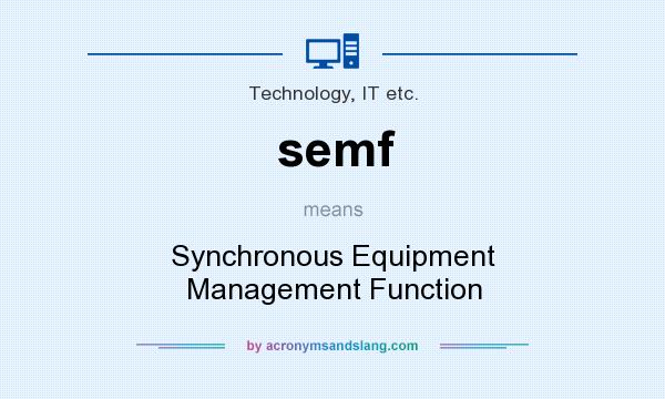 What does semf mean? It stands for Synchronous Equipment Management Function