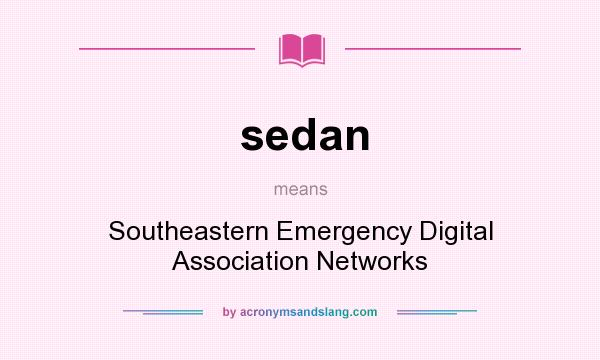 What does sedan mean? It stands for Southeastern Emergency Digital Association Networks
