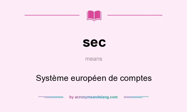 What does sec mean? It stands for Système européen de comptes