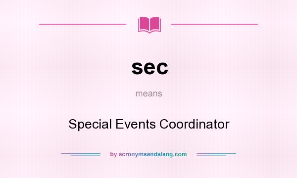 What does sec mean? It stands for Special Events Coordinator