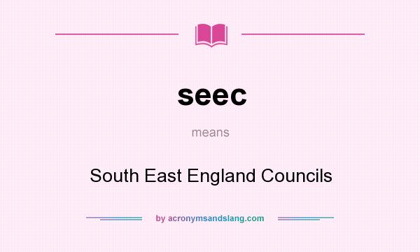 What does seec mean? It stands for South East England Councils