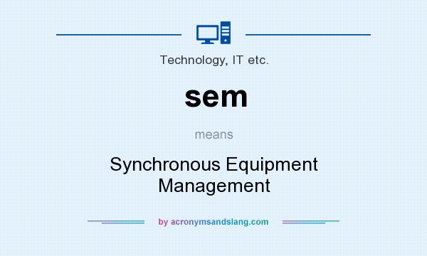 What does sem mean? It stands for Synchronous Equipment Management