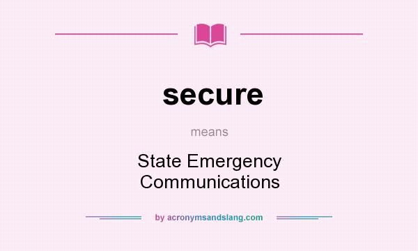 What does secure mean? It stands for State Emergency Communications
