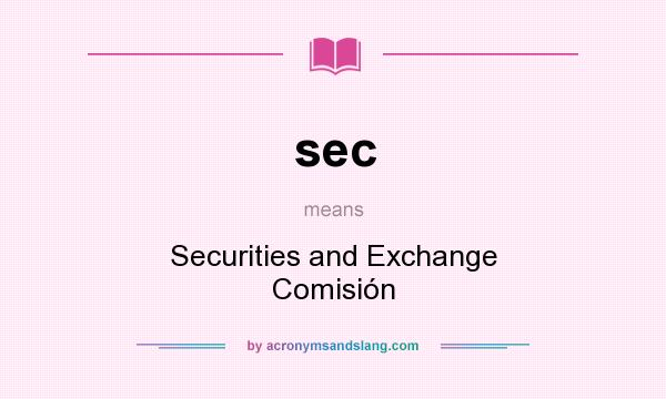 What does sec mean? It stands for Securities and Exchange Comisión