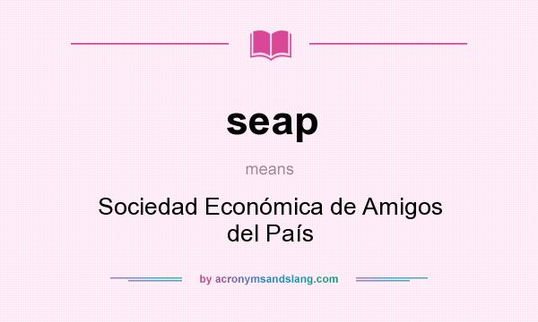 What does seap mean? It stands for Sociedad Económica de Amigos del País