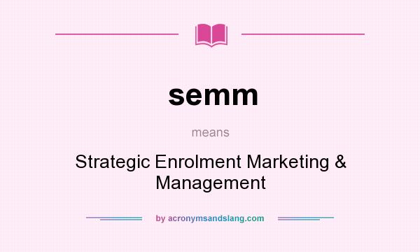 What does semm mean? It stands for Strategic Enrolment Marketing & Management