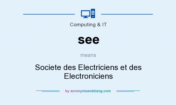 What does see mean? It stands for Societe des Electriciens et des Electroniciens