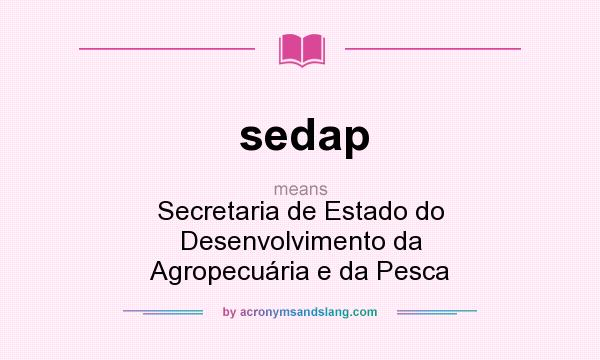 What does sedap mean? It stands for Secretaria de Estado do Desenvolvimento da Agropecuária e da Pesca