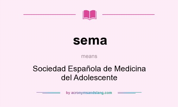 What does sema mean? It stands for Sociedad Española de Medicina del Adolescente