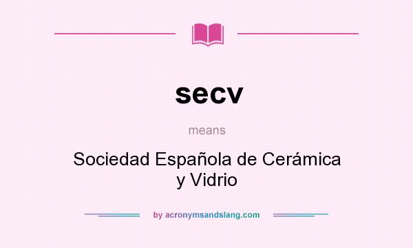 What does secv mean? It stands for Sociedad Española de Cerámica y Vidrio