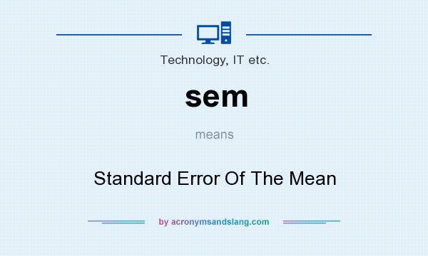 What does sem mean? It stands for Standard Error Of The Mean