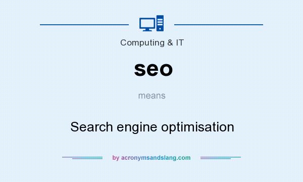 What does seo mean? It stands for Search engine optimisation