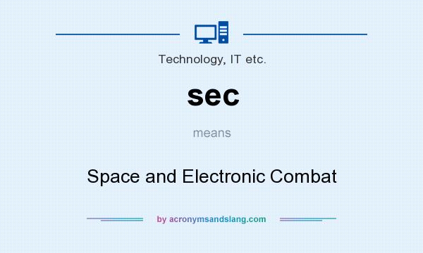 What does sec mean? It stands for Space and Electronic Combat
