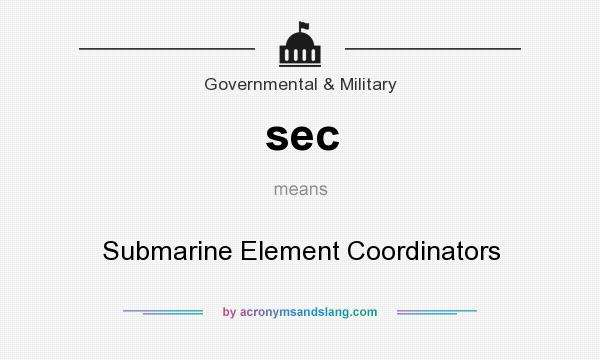 What does sec mean? It stands for Submarine Element Coordinators