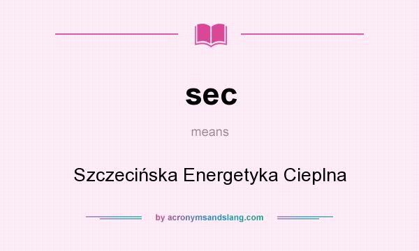 What does sec mean? It stands for Szczecińska Energetyka Cieplna