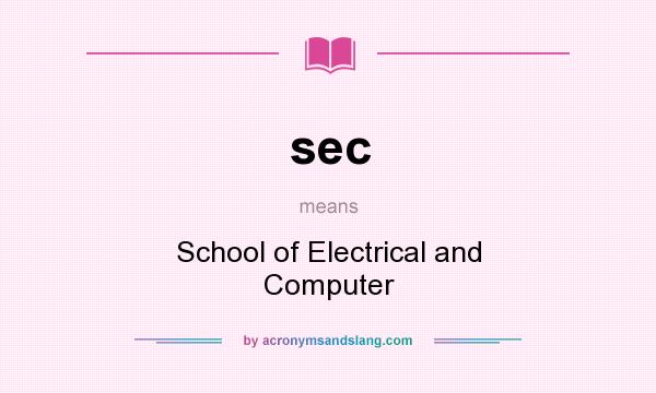 What does sec mean? It stands for School of Electrical and Computer
