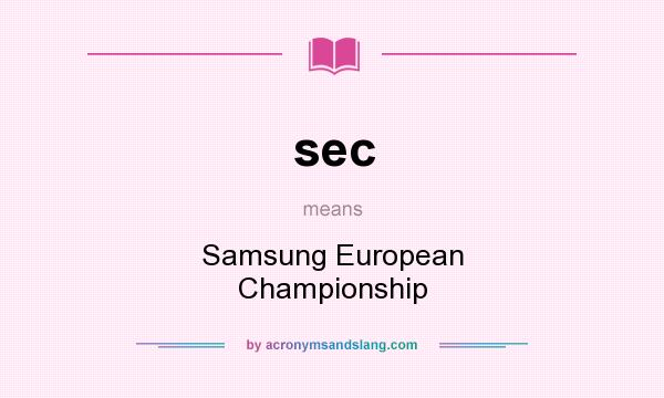 What does sec mean? It stands for Samsung European Championship