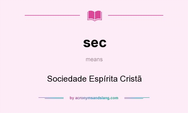 What does sec mean? It stands for Sociedade Espírita Cristã