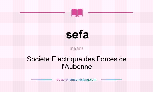 What does sefa mean? It stands for Societe Electrique des Forces de l`Aubonne