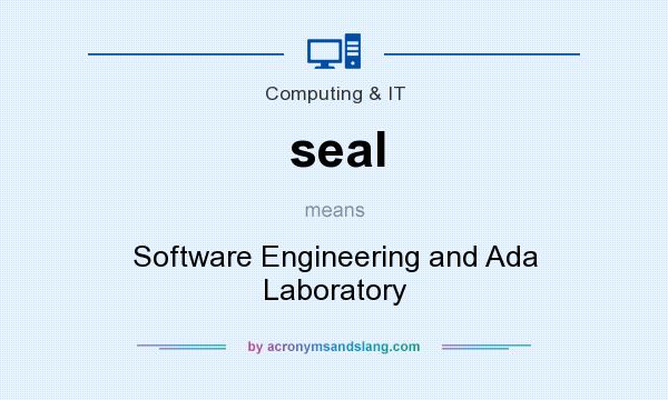 What does seal mean? It stands for Software Engineering and Ada Laboratory