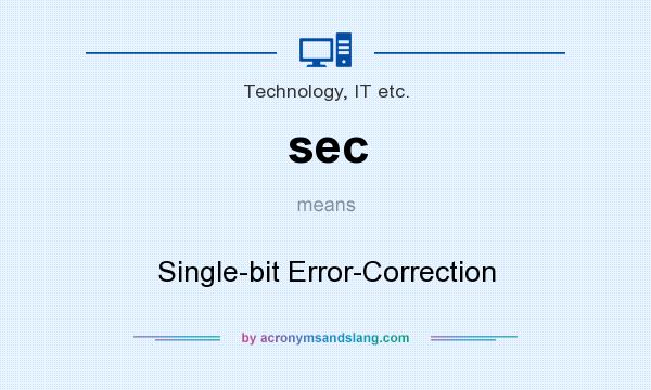 What does sec mean? It stands for Single-bit Error-Correction