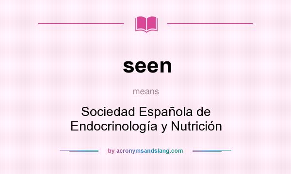 What does seen mean? It stands for Sociedad Española de Endocrinología y Nutrición