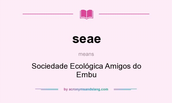 What does seae mean? It stands for Sociedade Ecológica Amigos do Embu