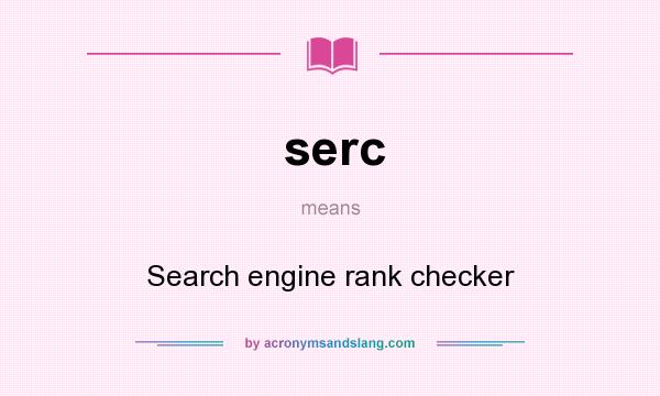 What does serc mean? It stands for Search engine rank checker