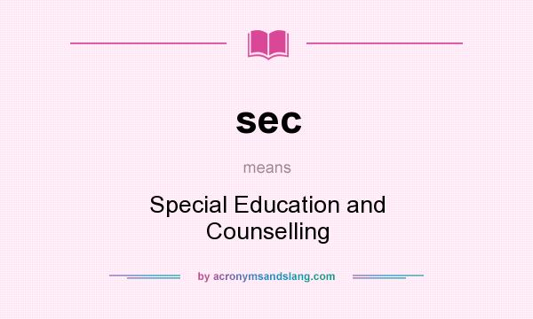 What does sec mean? It stands for Special Education and Counselling