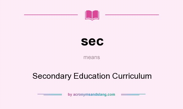 What does sec mean? It stands for Secondary Education Curriculum