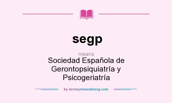 What does segp mean? It stands for Sociedad Española de Gerontopsiquiatría y Psicogeriatría