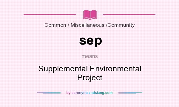 What does sep mean? It stands for Supplemental Environmental Project