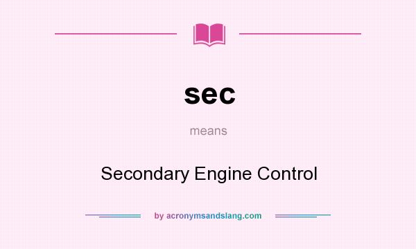 What does sec mean? It stands for Secondary Engine Control