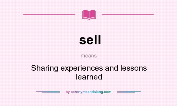 What does sell mean? It stands for Sharing experiences and lessons learned