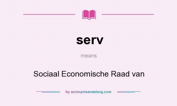What does serv mean? It stands for Sociaal Economische Raad van