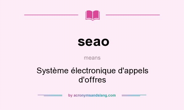 What does seao mean? It stands for Système électronique d`appels d`offres