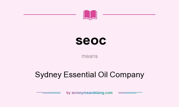 What does seoc mean? It stands for Sydney Essential Oil Company