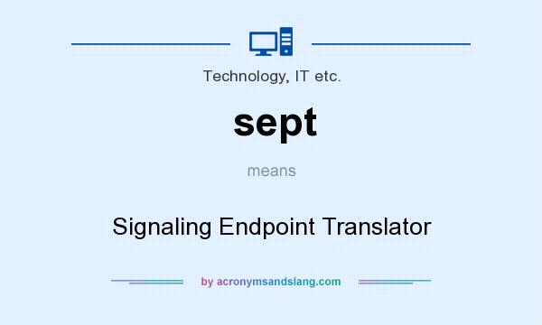 What does sept mean? It stands for Signaling Endpoint Translator