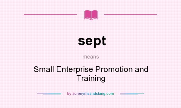 What does sept mean? It stands for Small Enterprise Promotion and Training
