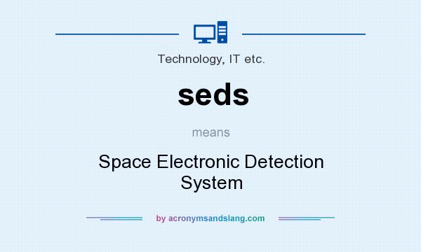 What does seds mean? It stands for Space Electronic Detection System