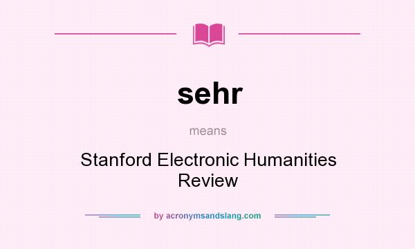 What does sehr mean? It stands for Stanford Electronic Humanities Review