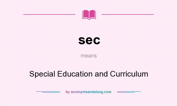 What does sec mean? It stands for Special Education and Curriculum