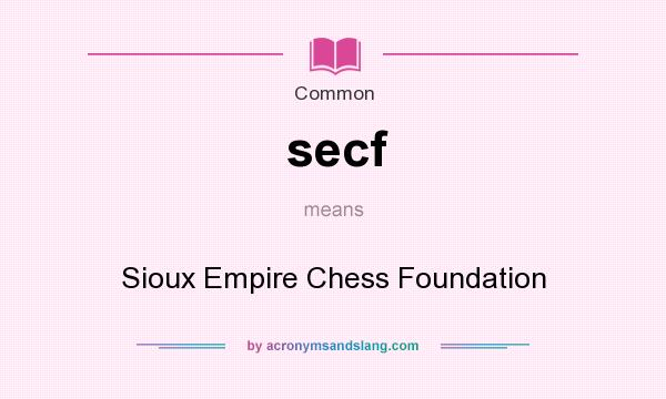 What does secf mean? It stands for Sioux Empire Chess Foundation