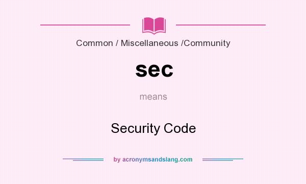 What does sec mean? It stands for Security Code