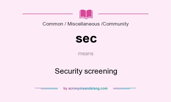 What does sec mean? It stands for Security screening