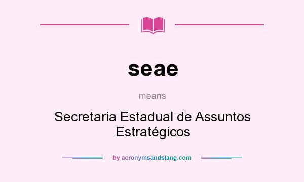 What does seae mean? It stands for Secretaria Estadual de Assuntos Estratégicos
