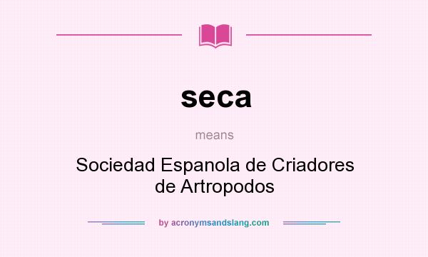 What does seca mean? It stands for Sociedad Espanola de Criadores de Artropodos