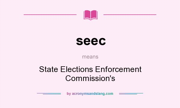 What does seec mean? It stands for State Elections Enforcement Commission`s