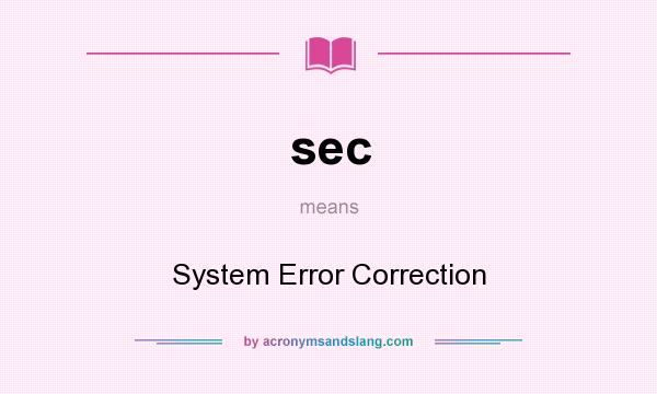 What does sec mean? It stands for System Error Correction
