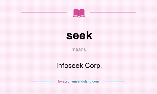 What does seek mean? It stands for Infoseek Corp.